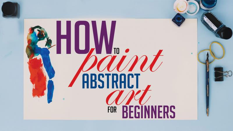 How To Paint Abstract Art For Beginners